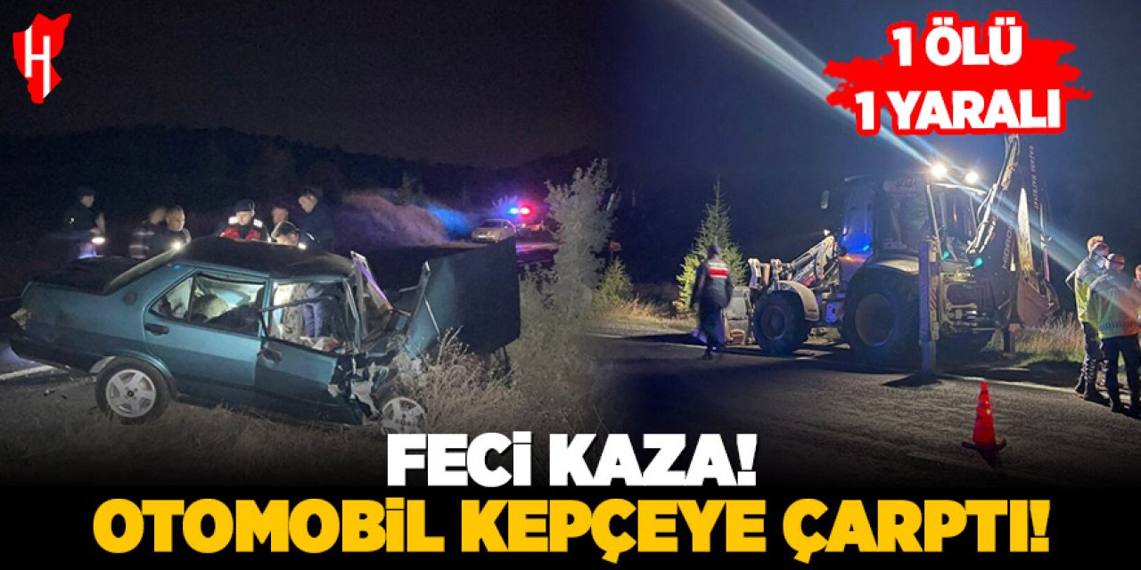 Otomobil kepçeye çarptı: 1 ölü, 1 yaralı