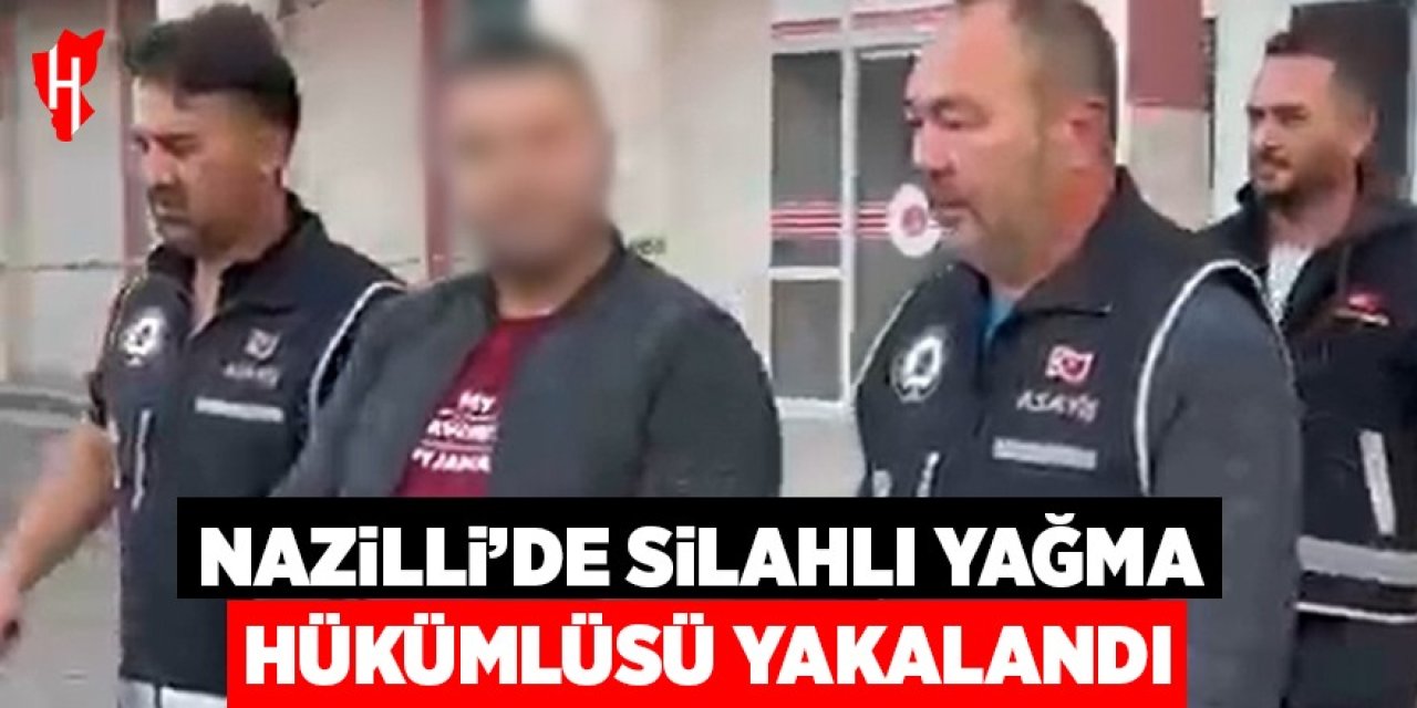 Nazilli’de silahlı yağma hükümlüsü saklandığı evde yakalandı