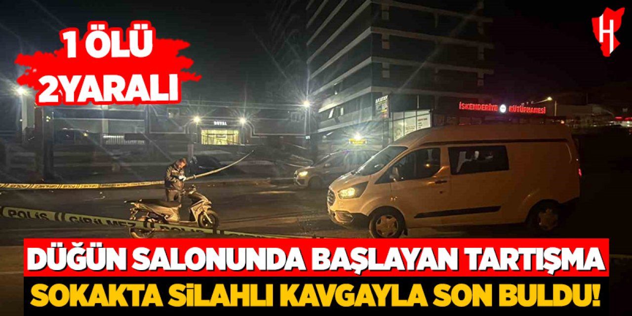 Düğün salonunda tartışma silahlı kavgayla son buldu: 1 ölü, 2 yaralı