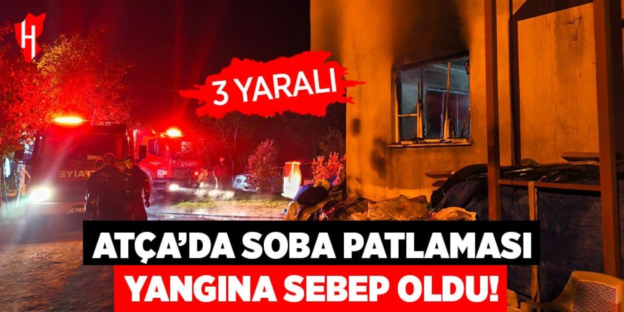 Atça'da soba patlaması yangına sebep oldu: 3 yaralı