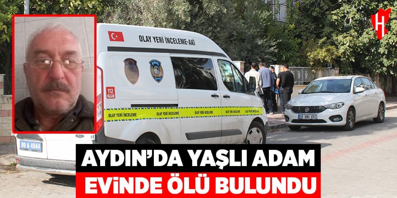 Aydın'da yaşlı adam evinde ölü bulundu
