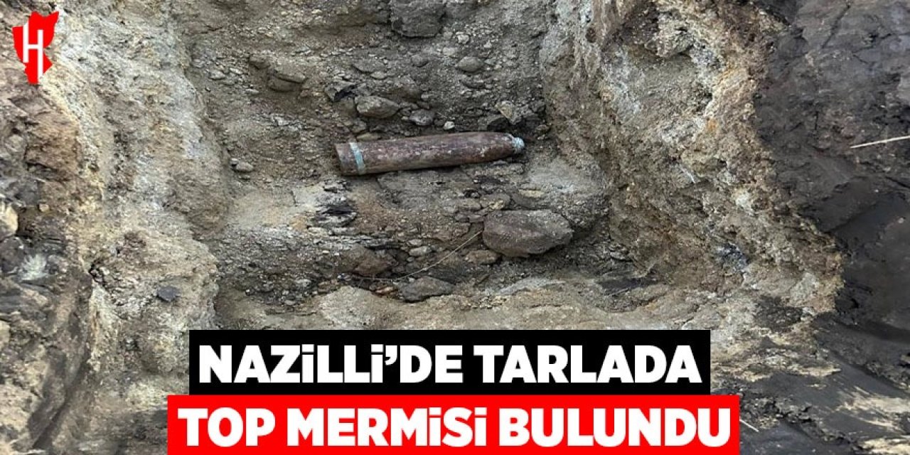 Nazilli'de tarlada top mermisi bulundu