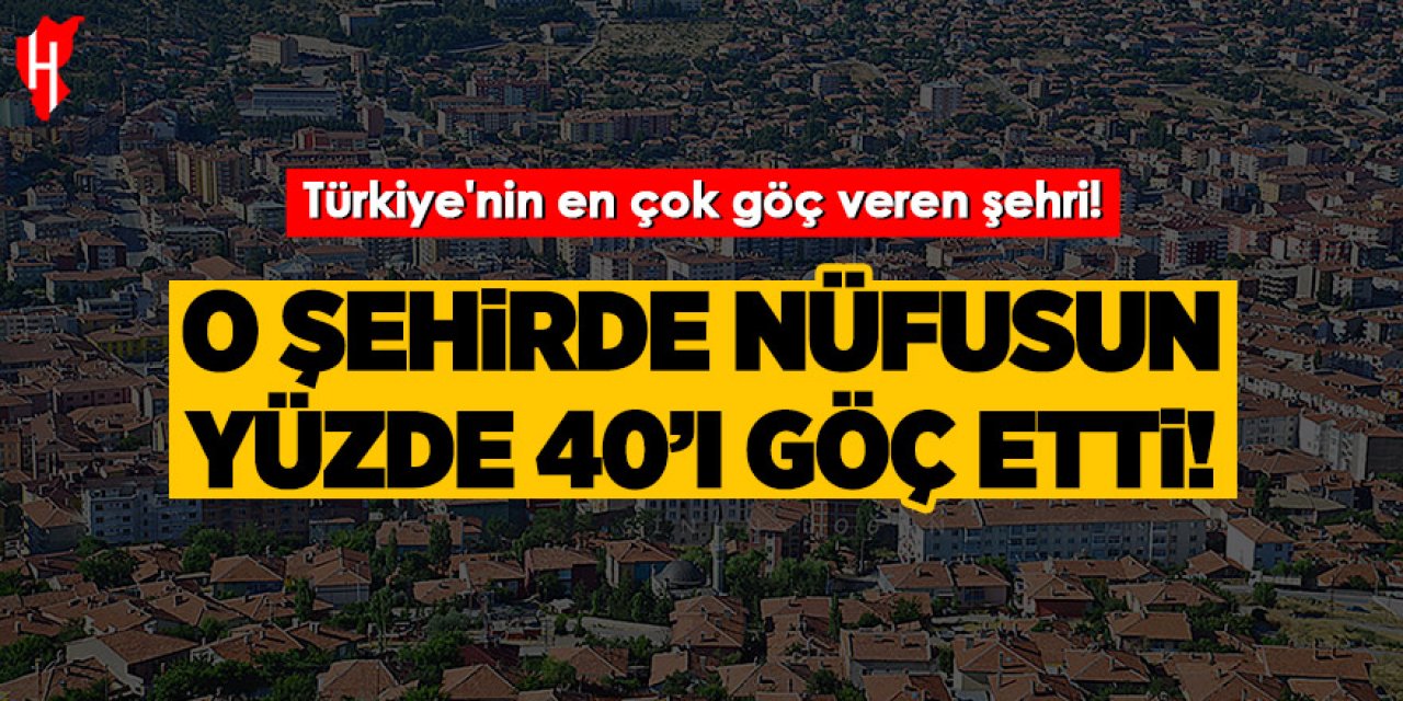 O şehrin yüzde 40'ı göç etti: Türkiye'nin en çok göç veren şehri!