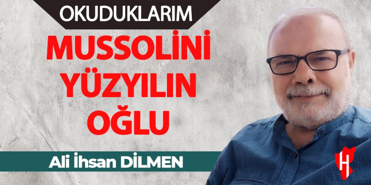 Mussolini Yüzyılın Oğlu - Ali İhsan Dilmen