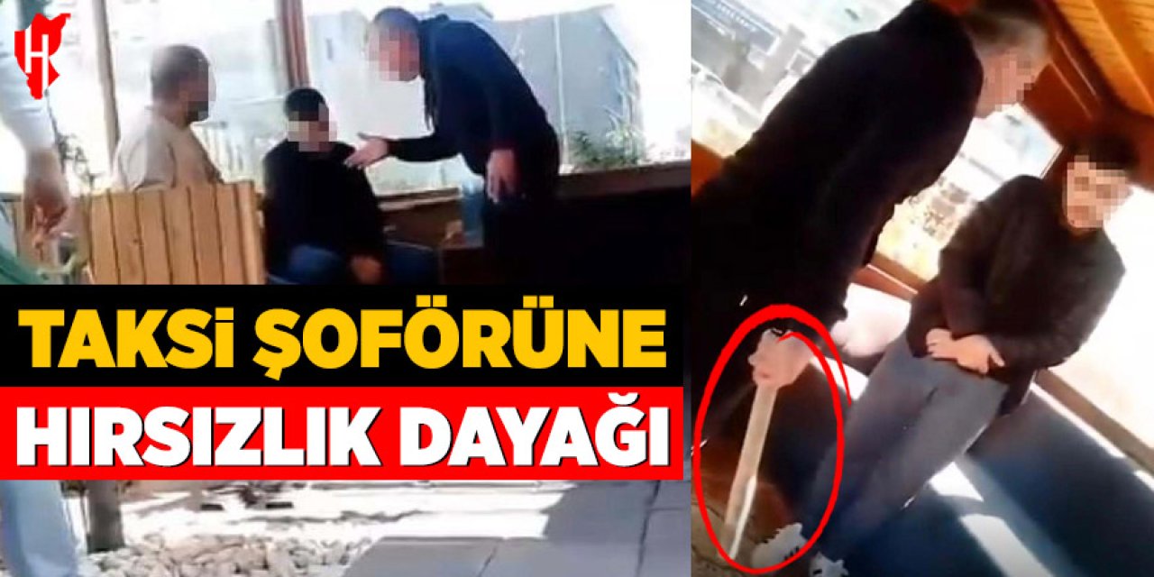 Taksi şoförüne hırsızlık dayağı