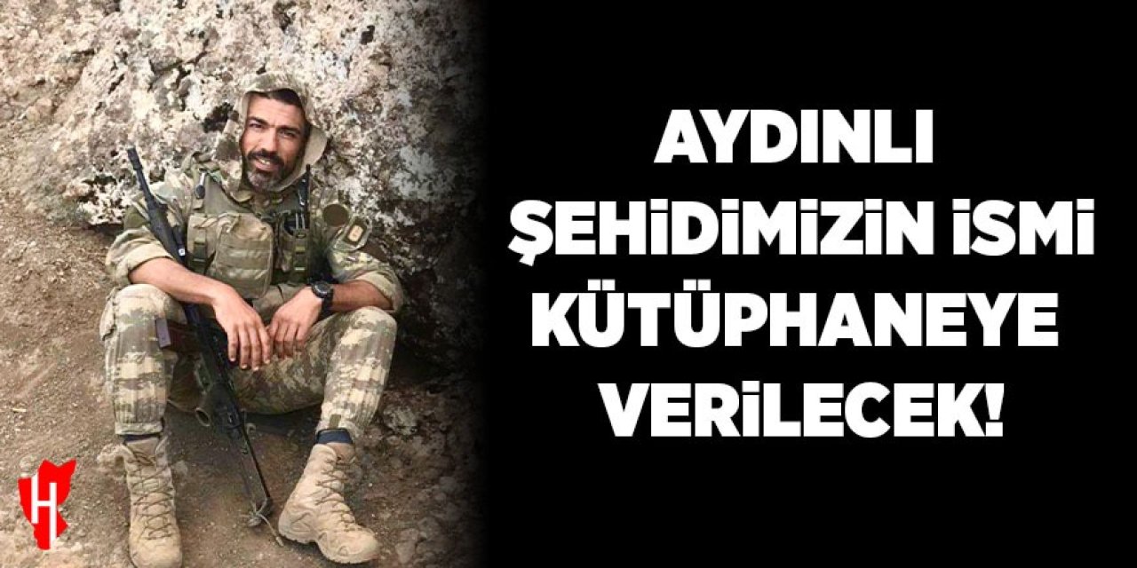 Aydınlı şehidimizin ismi kütüphaneye verilecek!