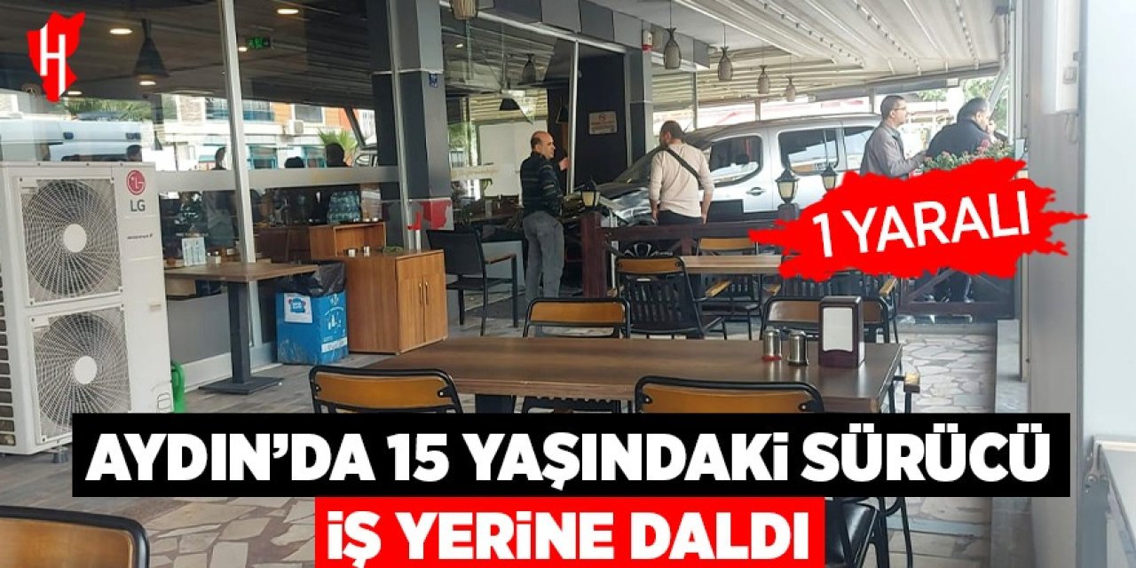Aydın'da 15 yaşındaki sürücü iş yerine daldı: 1 yaralı