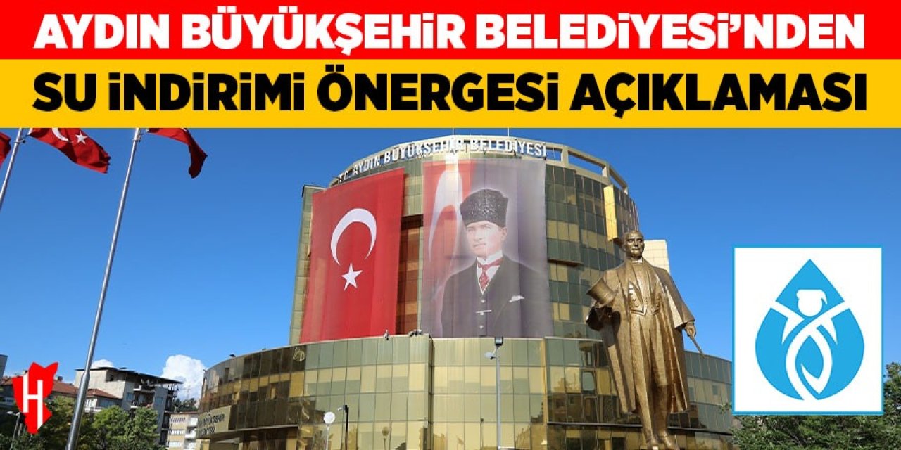 Aydın Büyükşehir Belediyesi’nden su indirimi önergesi açıklaması!