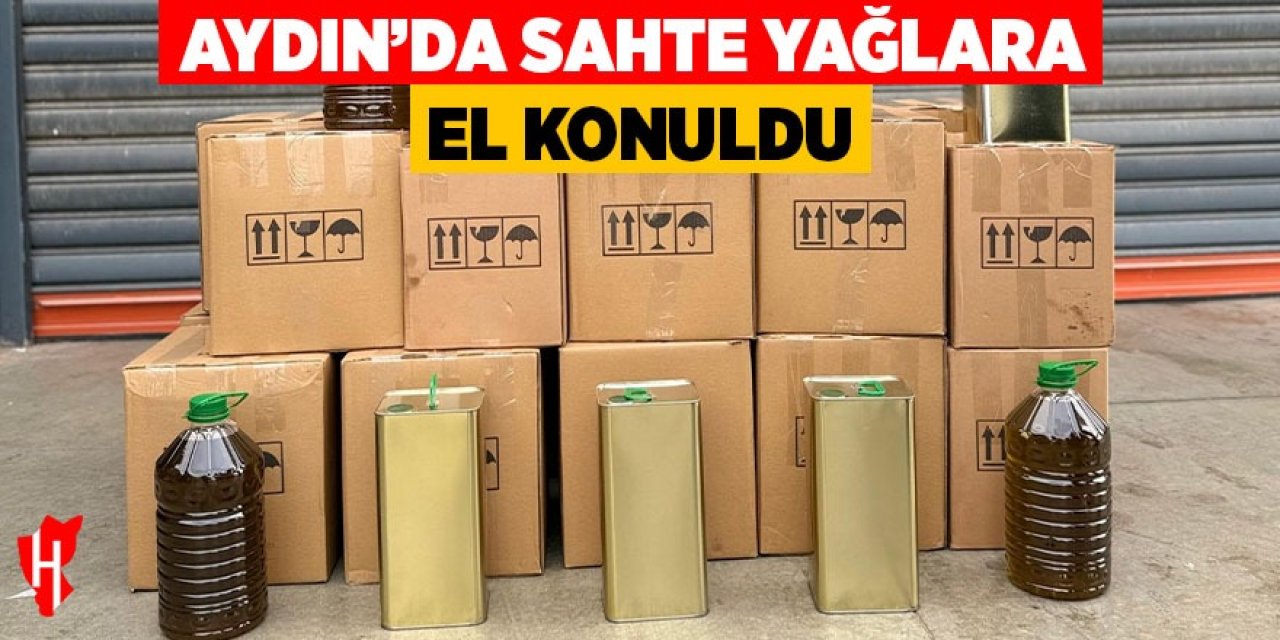 Aydın'da sahte yağlara el konuldu