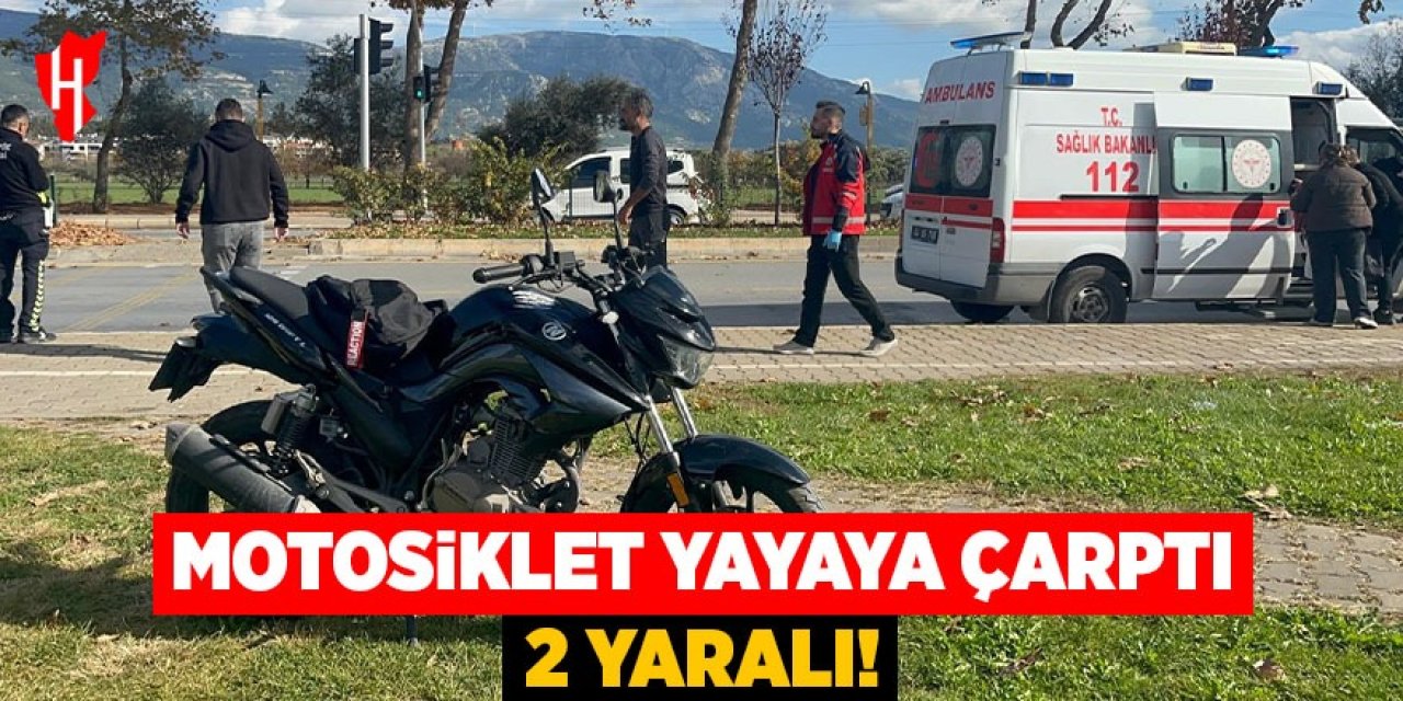 Motosiklet yayaya çarptı: 2 yaralı