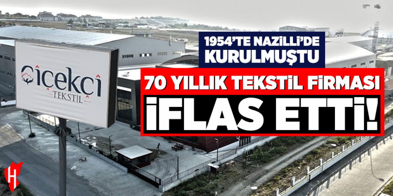Nazilli'de kurulup büyüyen 70 yıllık tekstil firması iflas etti!