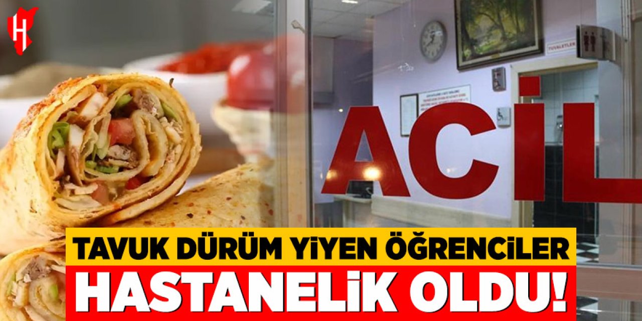 Tavuk dürüm yiyen 5 öğrenci hastanelik oldu