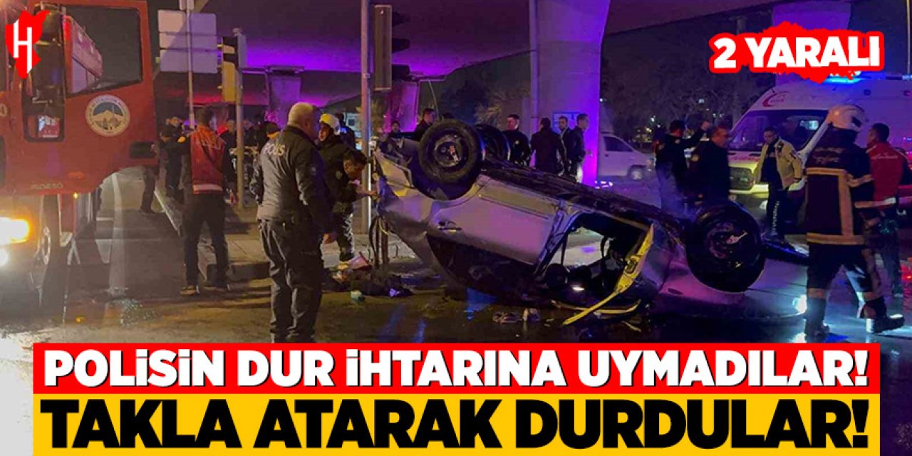 Polisin dur ihratına uymayan araç takla attı: 2 yaralı