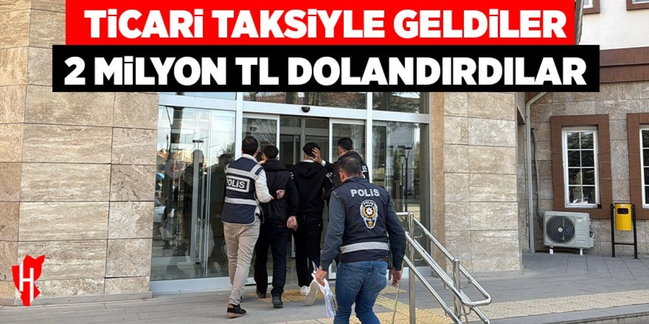 Ticari taksiyle geldiler: 2 Milyon TL dolandırdılar