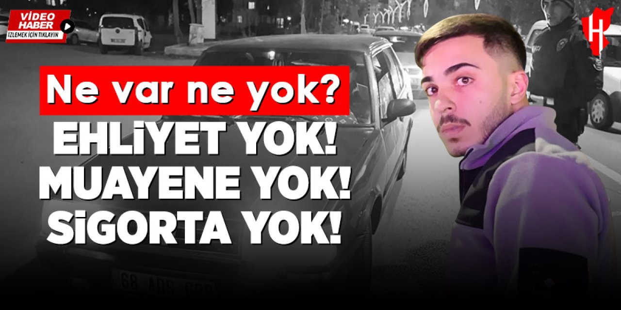 Ehliyet yok! Muayene yok! Sigorta yok! Genç sürücüye ceza yağdı
