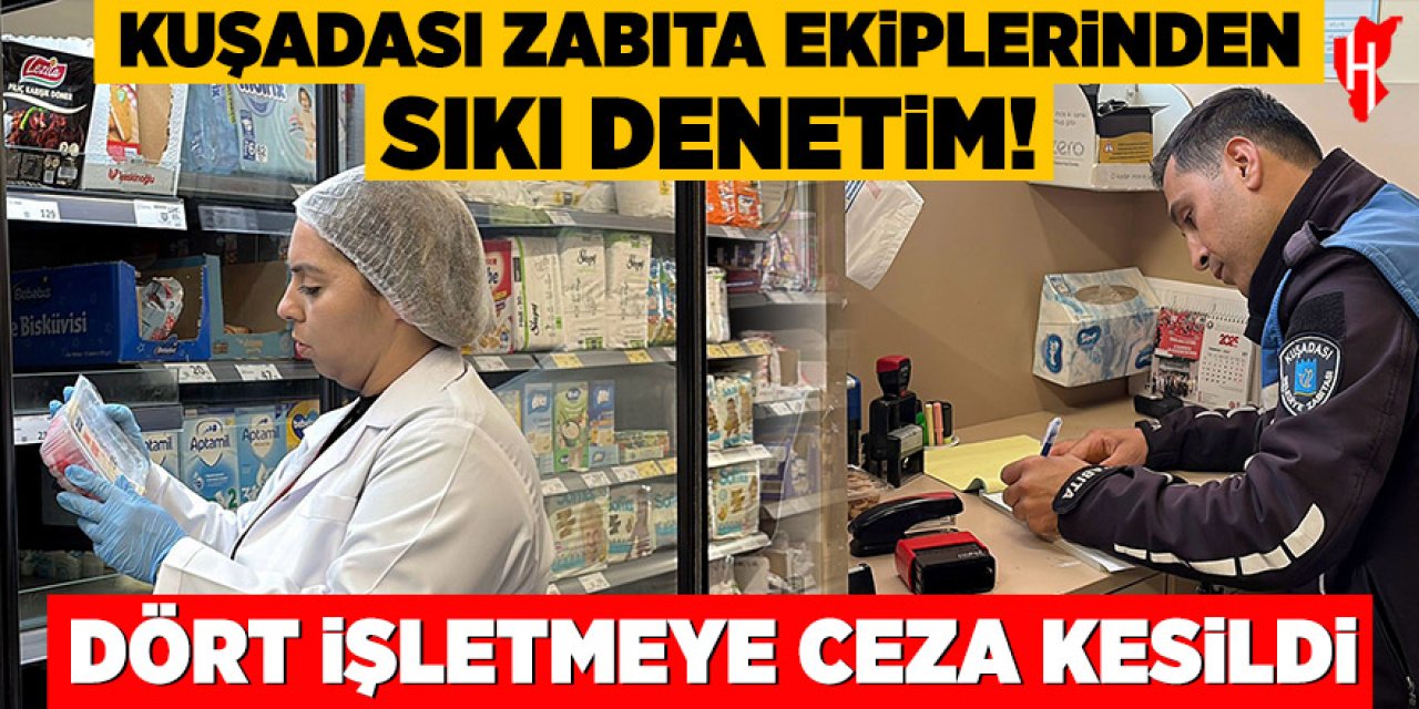 Zabıta ekiplerinden sıkı denetim! Dört işletmeye ceza kesildi