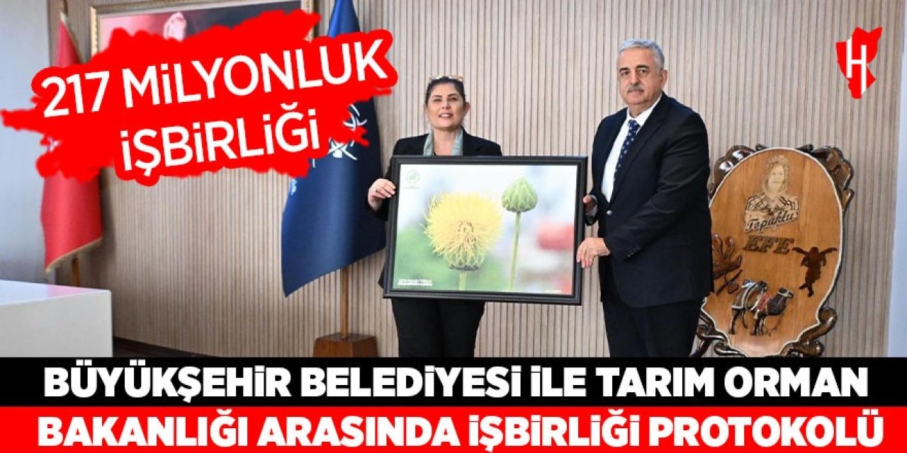 Büyükşehir ile Tarım Orman Bakanlığı arasında 217 Milyon TL'lik işbirliği