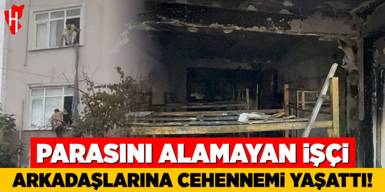 Parasını alamayan işçi binayı ateşe verdi: 4 kişi dumandan etkilendi