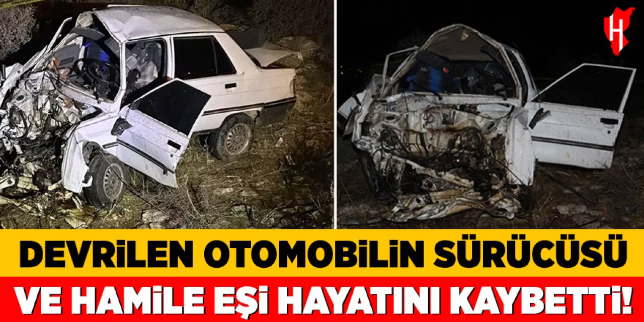 Devrilen otomobilin sürücüsü ve hamile eşi hayatını kaybetti