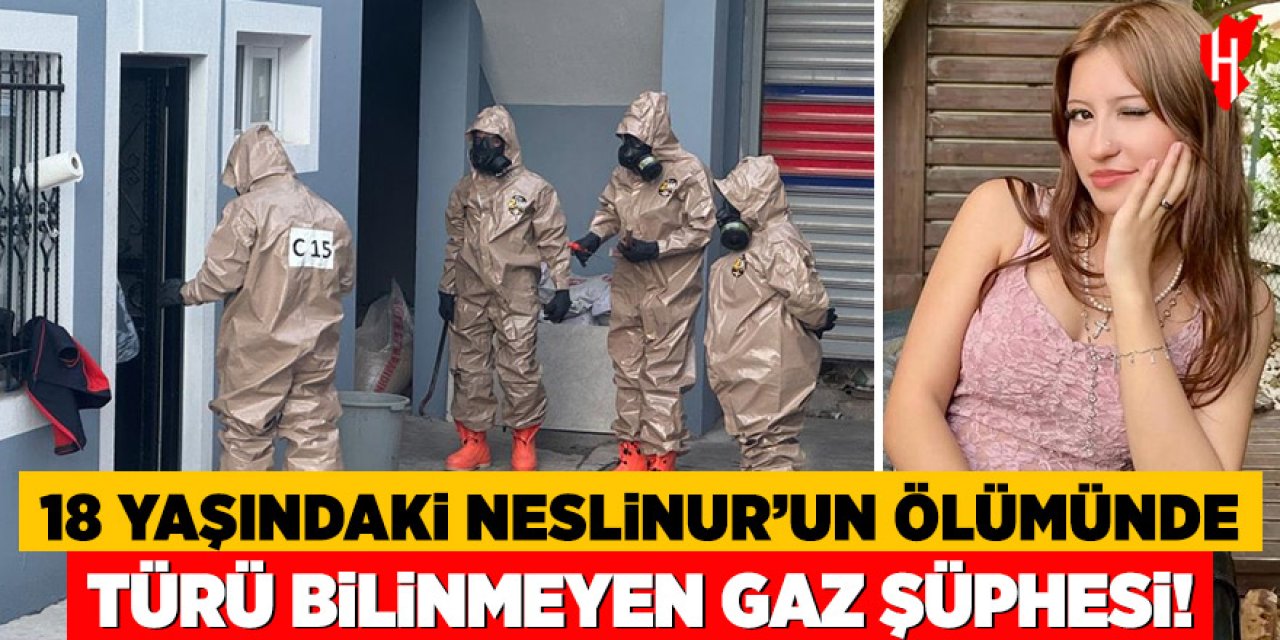 18 yaşındaki Neslinur'un ölümünde türü bilinmeyen gaz şüphesi!