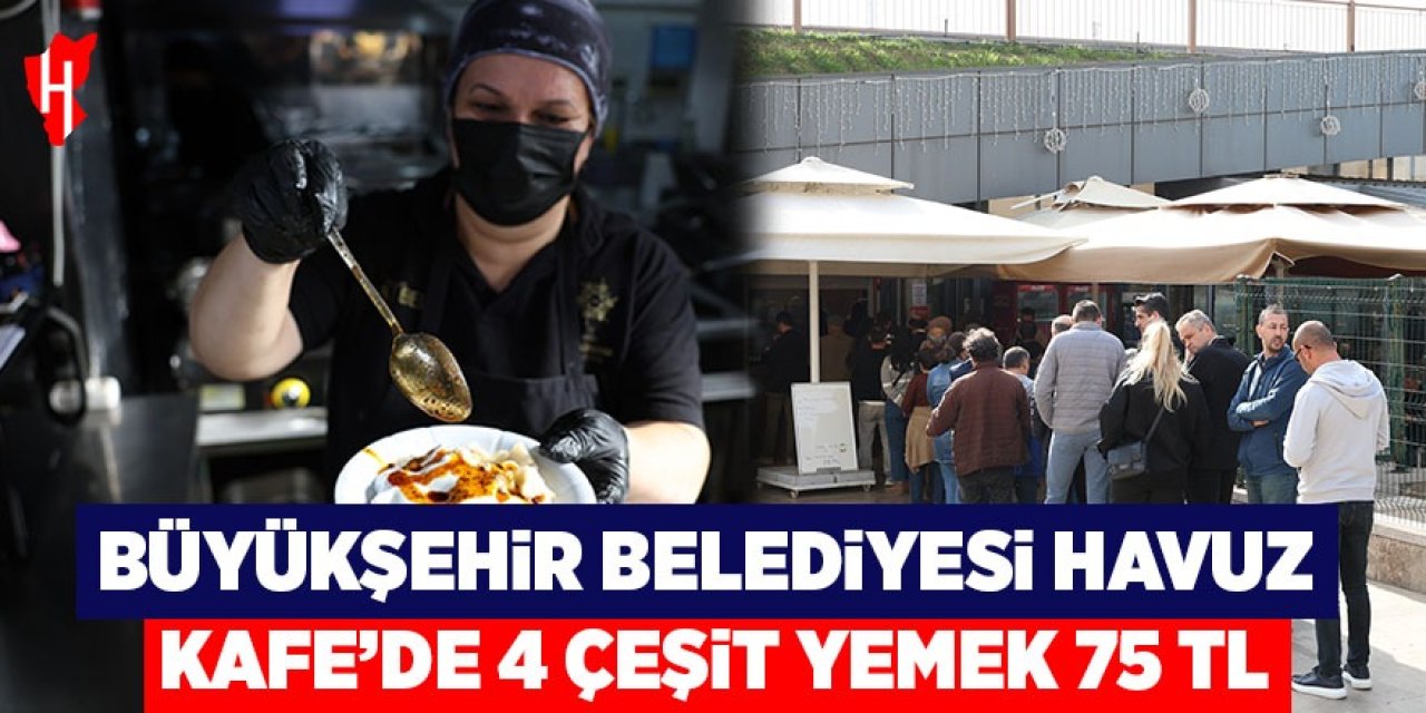 Aydın Büyükşehir Belediyesi Havuz Kafe’de 4 çeşit yemek 75 TL