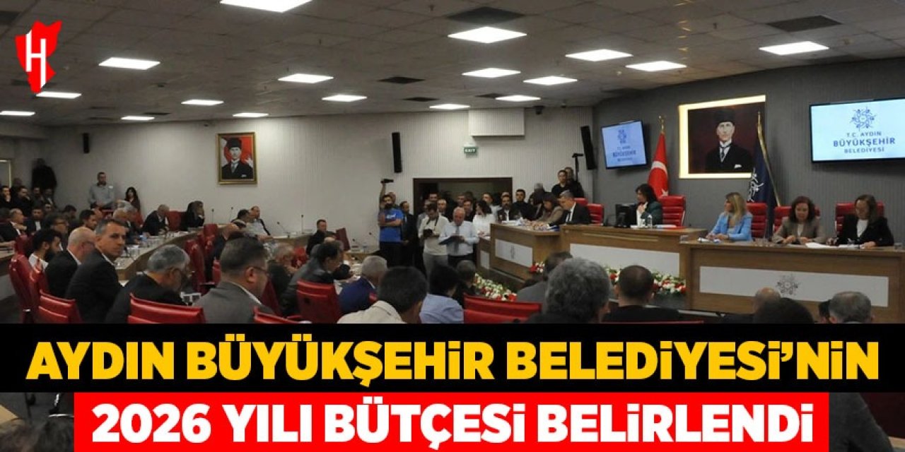 Aydın Büyükşehir Belediyesi’nin 2026 bütçesi belli oldu