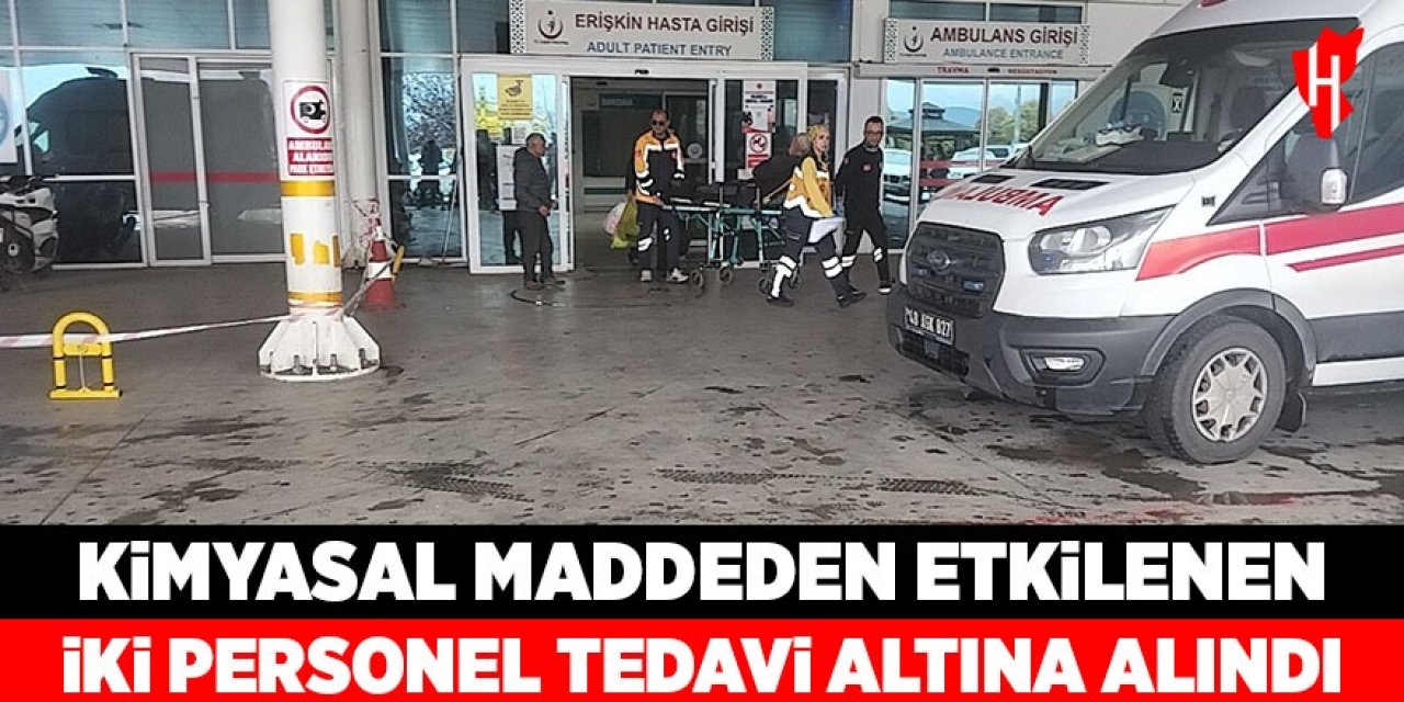 Kimyasal maddeden etkilenen iki personel tedavi altına alındı