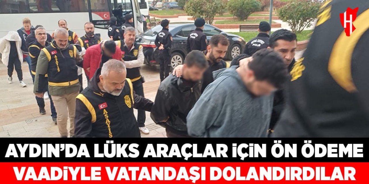 Lüks araçlar için ön ödeme vaadiyle vatandaşları dolandırdılar