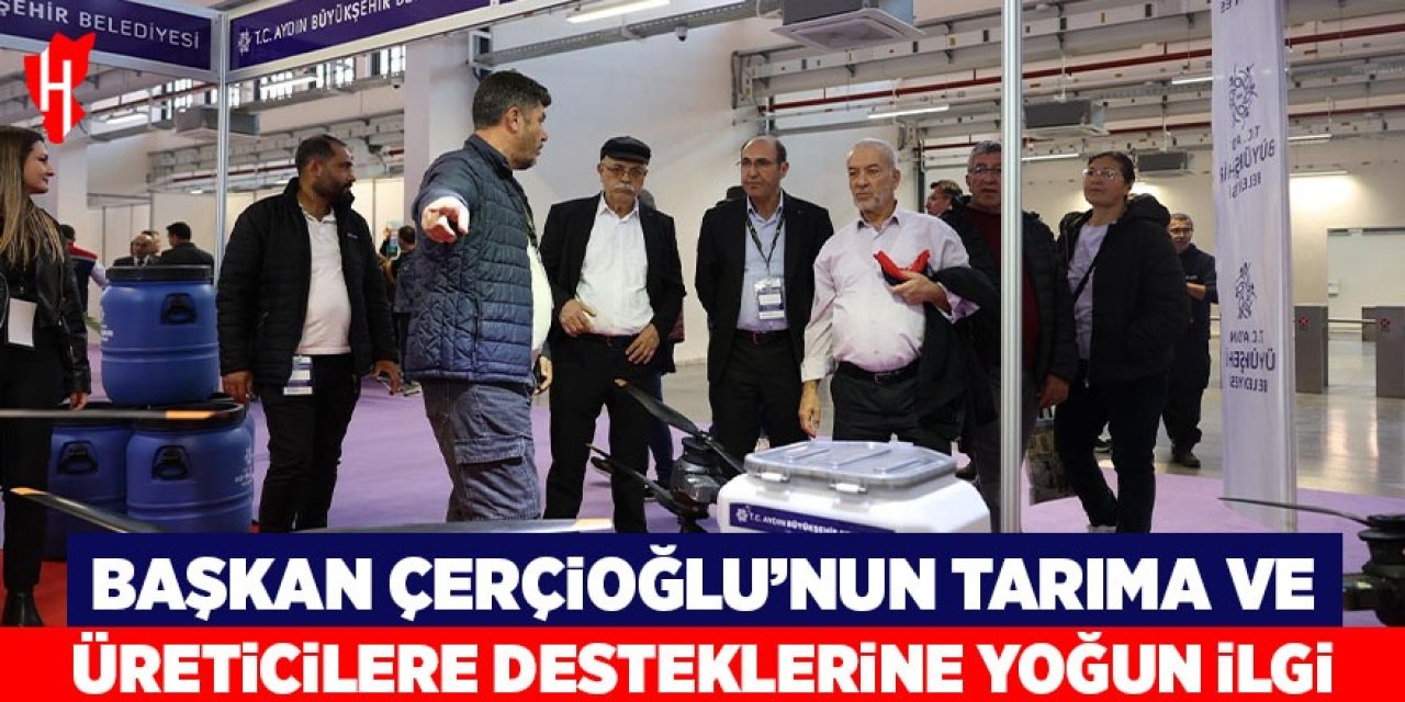Başkan Çerçioğlu'nun tarıma ve üreticilere desteklerine yoğun ilgi