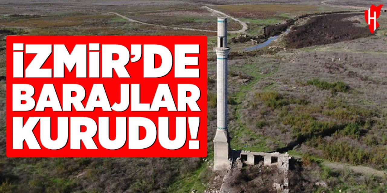 İzmir'de barajlar kurudu!