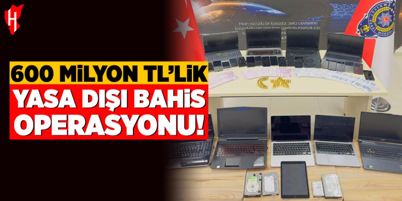 600 Milyon TL'lik yasa dışı bahis operasyonu: 5 kişi tutuklandı