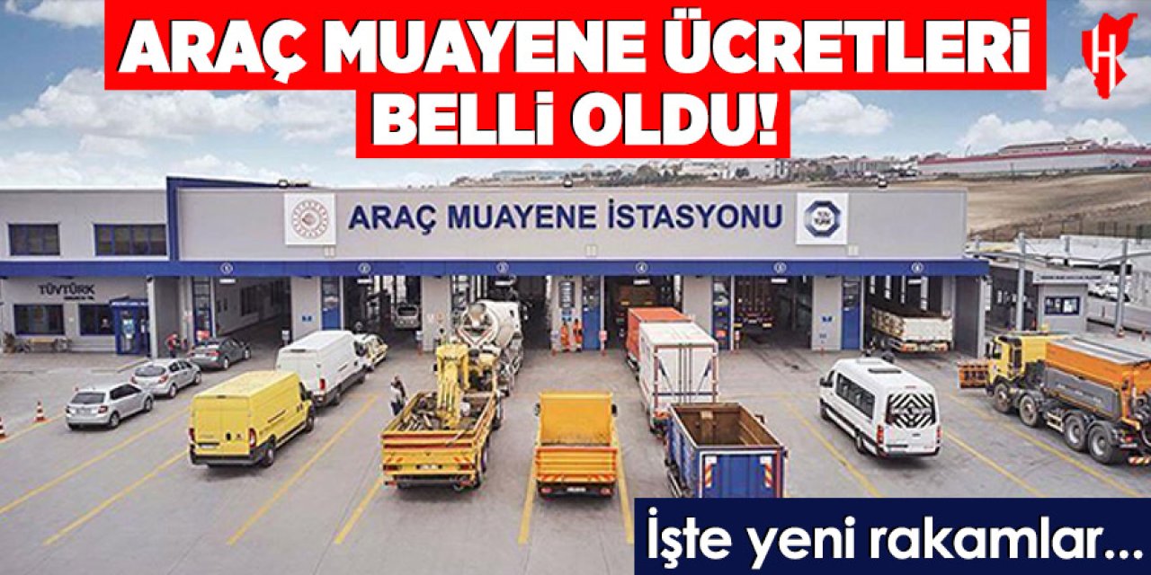 2026 yılı araç muayene ücretleri belli oldu! İşte yeni rakamlar...