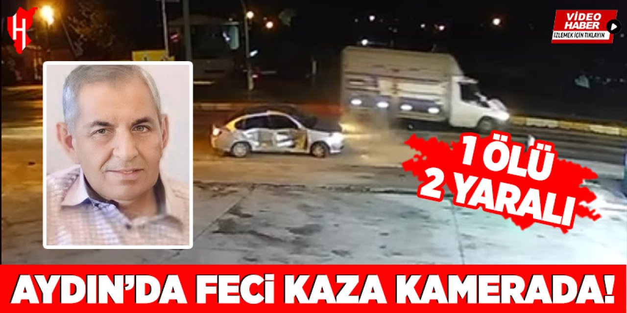 Aydın'da feci kaza kamerada: 1 ölü, 1 yaralı