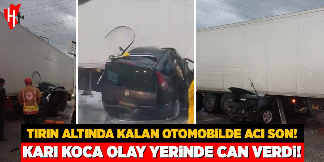 Feci kaza: Tırın altında kalan otomobilde can verdiler!