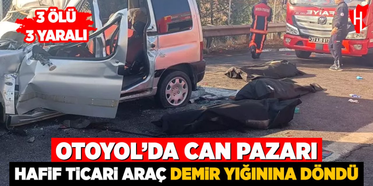 Otoyolda can pazarı: Hafif ticari araç demir yığınına döndü! 3 ölü, 3 yaralı