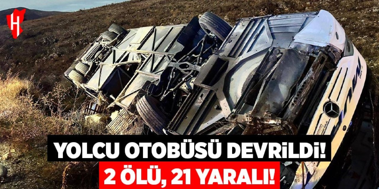 Yolcu otobüsü devrildi: 2 ölü, 21 yaralı