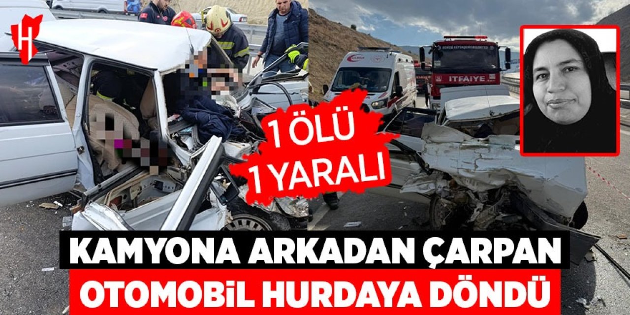 Kamyona arkadan çarpan otomobil hurdaya döndü: 1 ölü, 1 yaralı