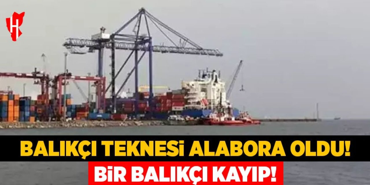 Balıkçı teknesi alabora oldu: Bir kişi kayıp!