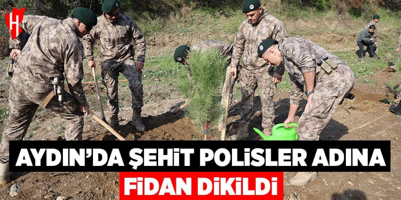 Aydın'da şehit polisler adına fidan dikildi