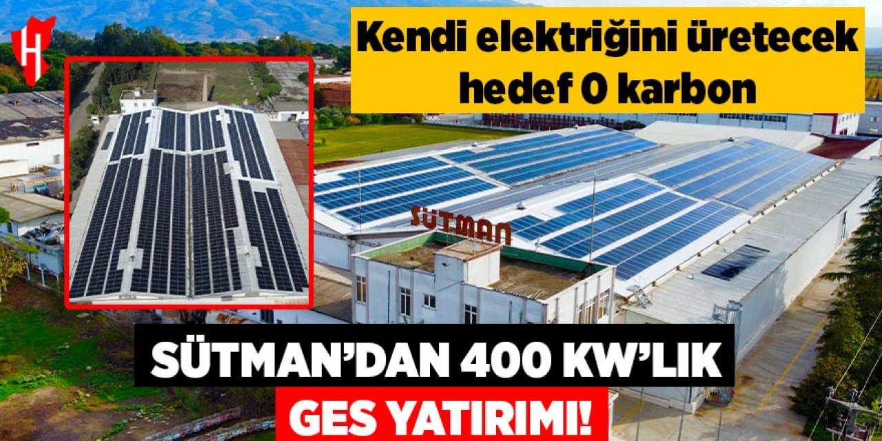 SÜTMAN’dan 400 kW’lık GES yatırımı! Kendi elektriğini üretecek, hedef 0 karbon