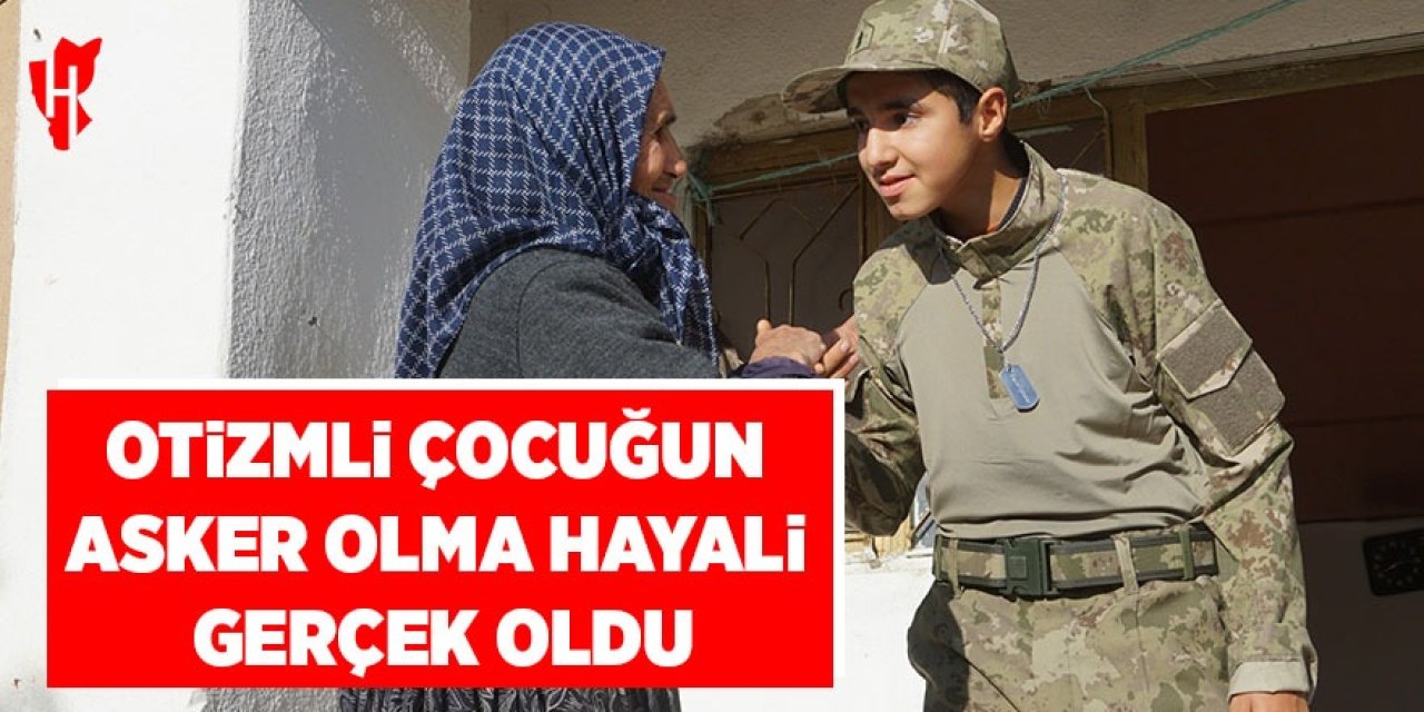 Otizmli çocuğun asker olma hayali gerçek oldu