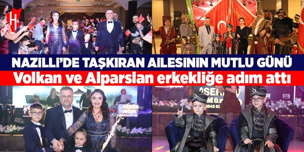 Nazilli’de Taşkıran ailesinin mutlu günü! Volkan ve Alparslan erkekliğe adım attı