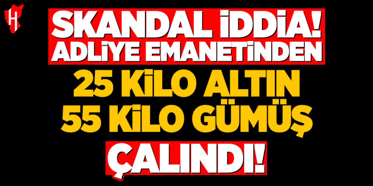 Skandal iddia: Adliye emanetinin 25 kilogram altın ve 55 kilogram gümüş çalındı!