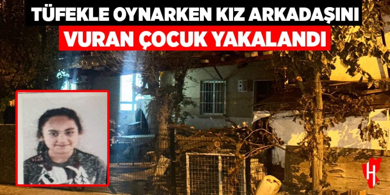Tüfekle oynarken kız arkadaşını vuran çocuk yakalandı