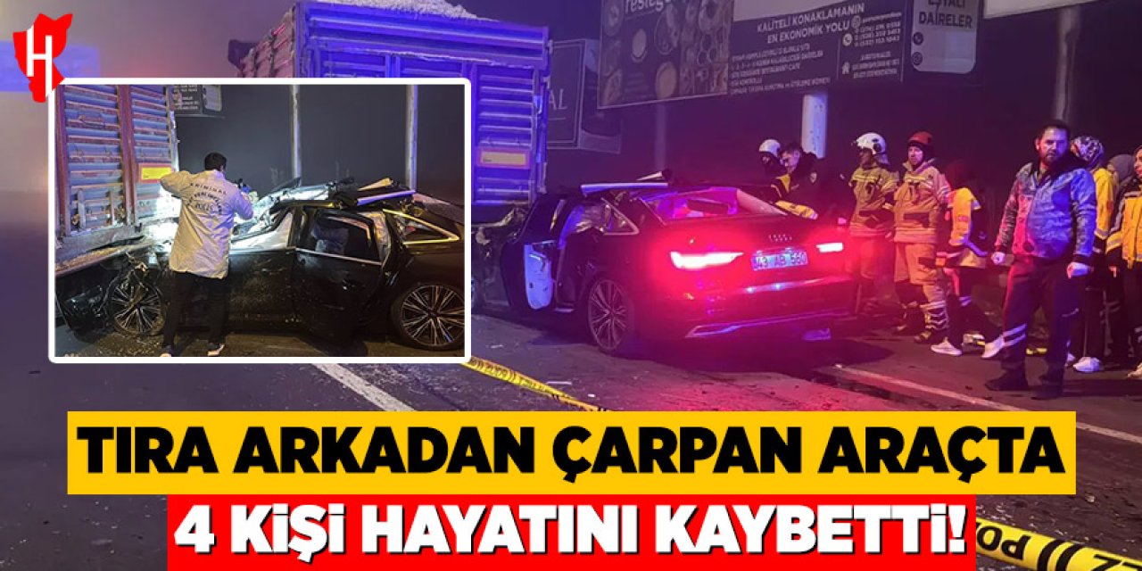 Feci kaza: Tır'a arkadan çarpan otomobilde 4 kişi hayatını kaybetti