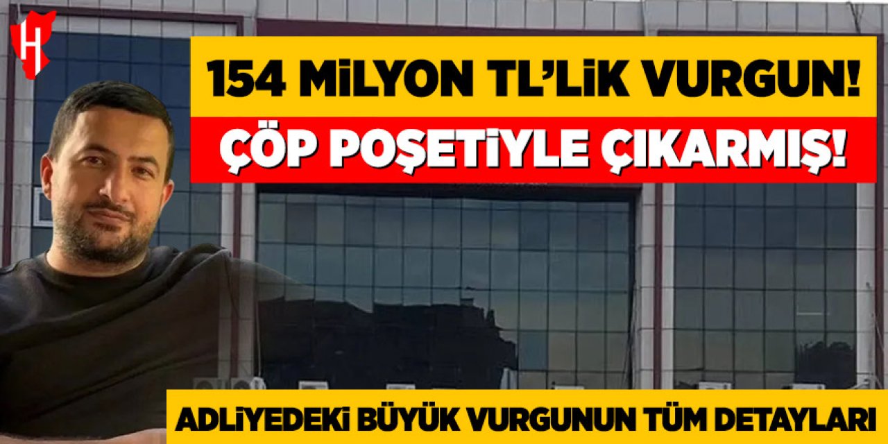 Adliye emanetinde 154 milyon TL'lik vurgun: Çaldıklarını çöp poşetiyle taşımış