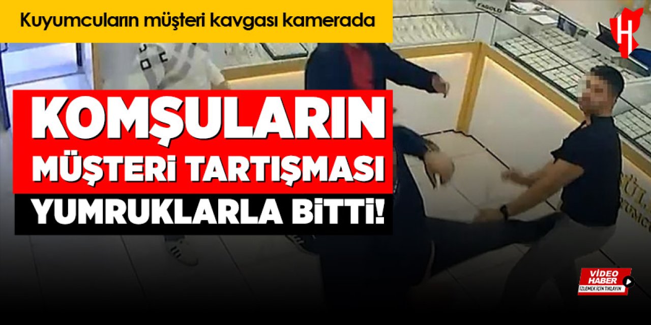 Komşuların müşteri tartışması yumruklarla bitti!