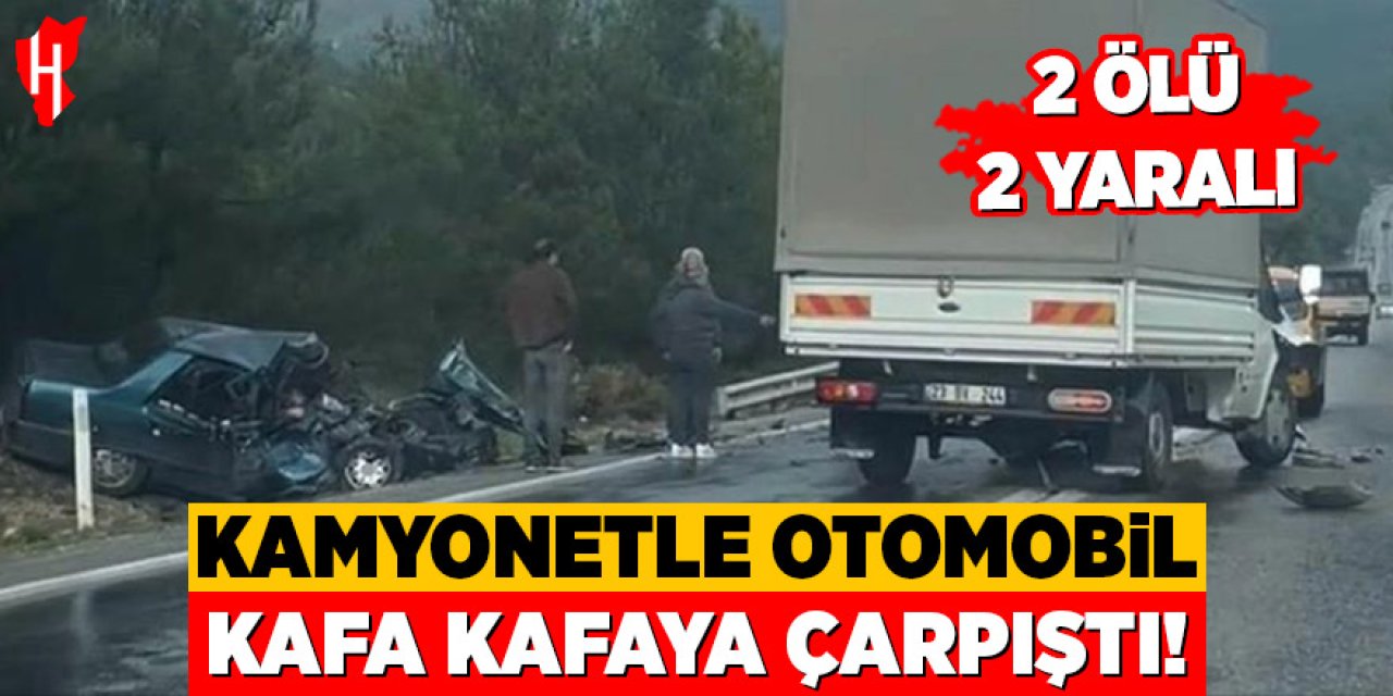 Kamyonetle otomobil kafa kafaya çarpıştı: 2 ölü, 2 yaralı