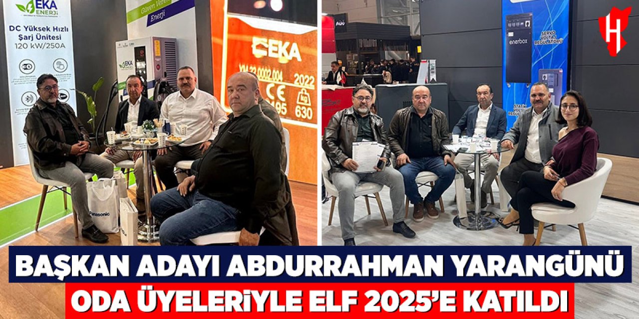 Başkan adayı Abdurrahman Yarangünü oda üyeleriyle ELF 2025’e katıldı
