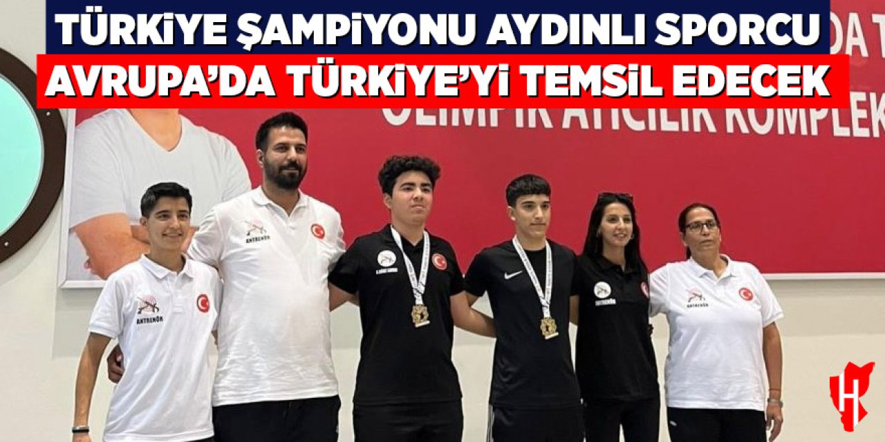 Türkiye Şampiyonu Aydınlı Sporcu: Avrupa'da Türkiye'yi Temsil Edecek